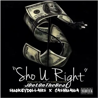 Sho' U Right by Cash Mama