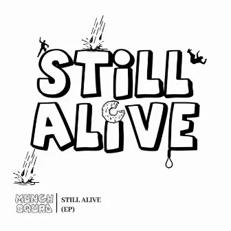 Still Alive by Munch Squad