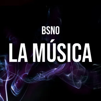 La Música by Bsno