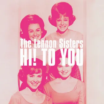 Hi! To You by The Lennon Sisters