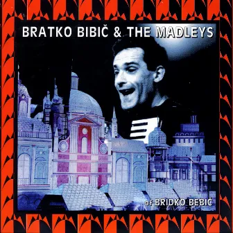 Bratko Bibič and the Madleys of Bridko Bebič by Bratko Bibič