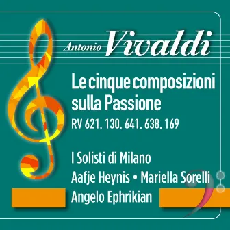 Vivaldi: Le cinque composizioni sulla Passione, RV 621, 130, 641, 638, 169 by I Solisti di Milano