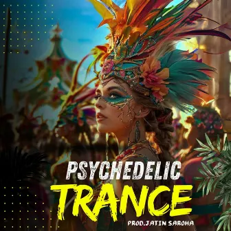 Psychedelic Trance by Jatin Saroha