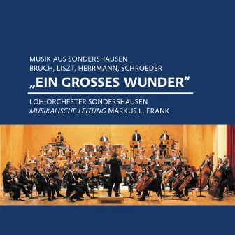 Ein Großes Wunder by Loh-Orchester Sondershausen