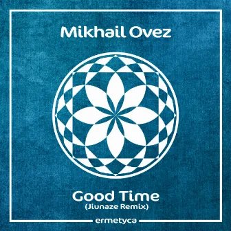 Good Time (Jiunaze Remix) by Mikhail Ovez