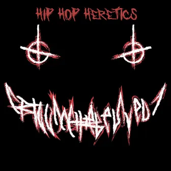 Hip Hop Heretics by Blood of the Beloved