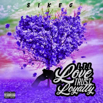 Love Trust Loyalty by Sike G