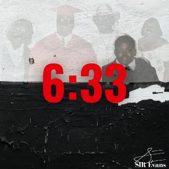 6:33 by SIR Evans