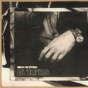 DT002: Dil 'Blivers by Dil Withers