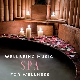 Wellbeing Spa Music for Wellness by Spa Music Dreams