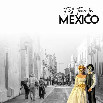 First Time In Mexico by Maria Augusta