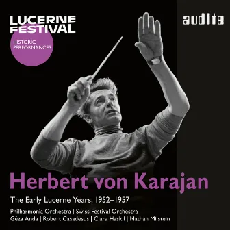 Herbert von Karajan - The Early Lucerne Years by Schweizerisches Festspielorchester