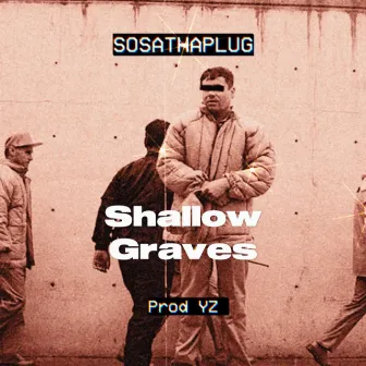 Shallow Gravez by Sosa Tha Plug