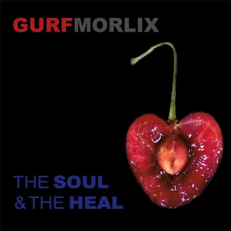 The Soul & the Heal by Gurf Morlix