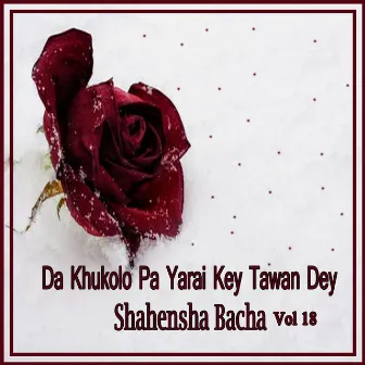 Da Khukolo Pa Yarai Key Tawan Dey, Vol. 18 by Shahensha Bacha