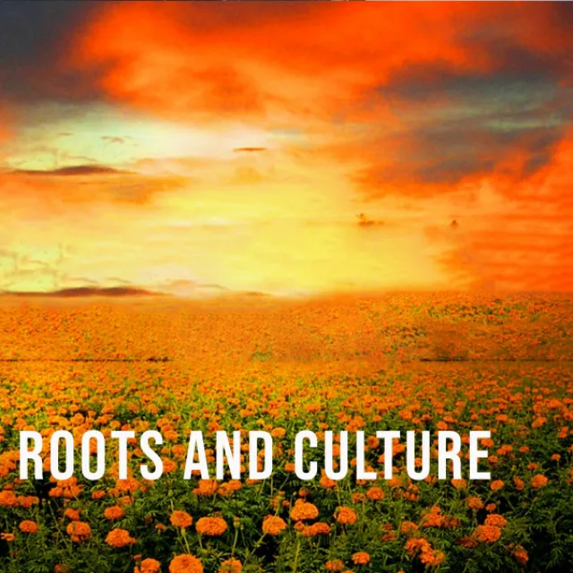 Roots and Culture