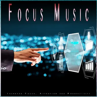 Focus Music: Increase Focus, Attention and Productivity by Studying Music For Focus