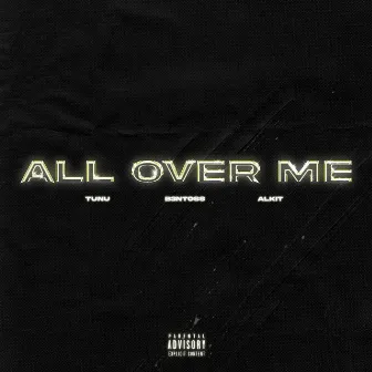 All over Me by B3NTOSS