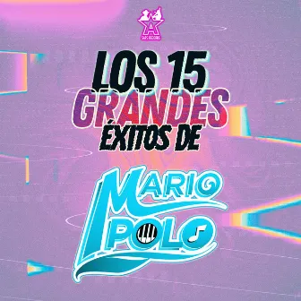 Los 15 Grandes Éxitos de Mario Polo by Mario Polo