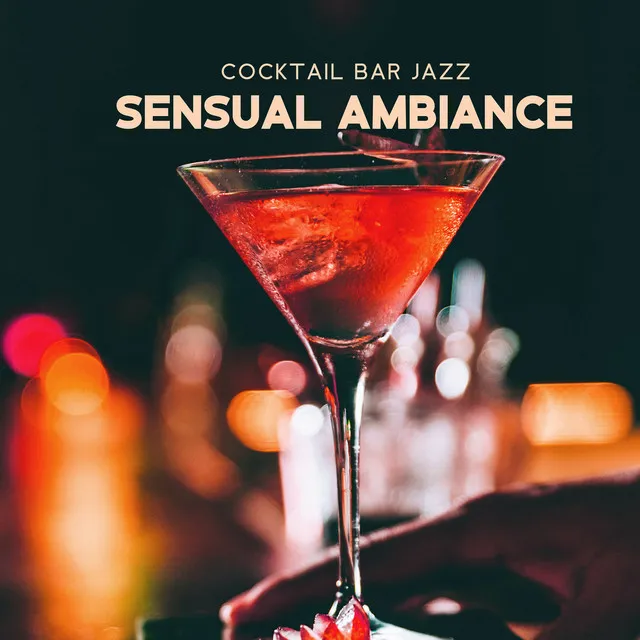 Cocktail Bar Jazz – Sensual Ambiance: Smooth Vibes & Soft Saxophone To Warm The Atmosphere