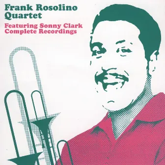 Featuring Sonny Clark Complete Recordings by Frank Rosolino