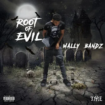 Root Of Evil by Mally Bandz