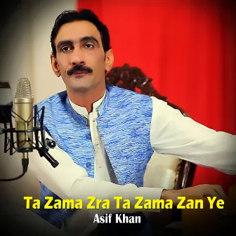 Ta Zama Zra Ta Zama Zan Ye by Asif Ali Khan