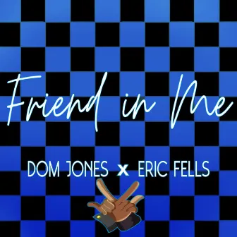 Friend In Me (Eric Fells Remix) by Dom Jones