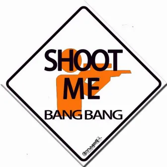 Bang Bang by Shoot Me