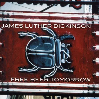 Free Beer Tomorrow by James Luther Dickinson