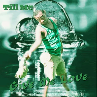 Give Me Love by Till Mc