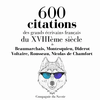 600 citations des grands écrivains français du XVIIIème siècle (Les citations les plus inspirantes) by Montesquieu