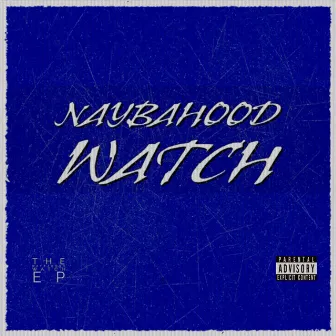 The Naybahood Watch by Naybahood Watch