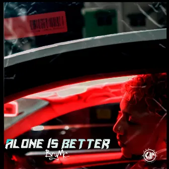 Alone Is Better by Bry MC