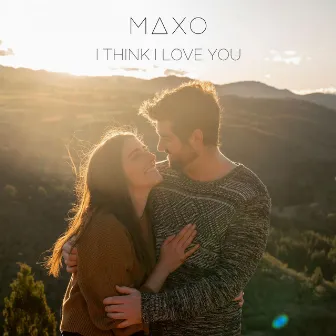 I Think I Love You by MAXO