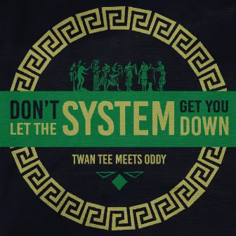 Don't Let the System Get You Down by Oddy