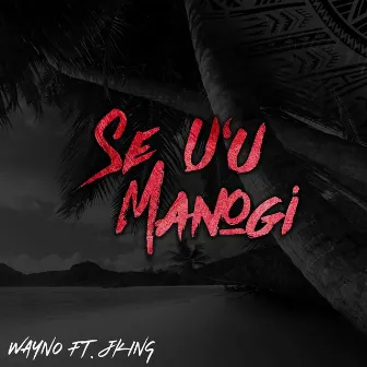 Se U'u Manogi by Wayno