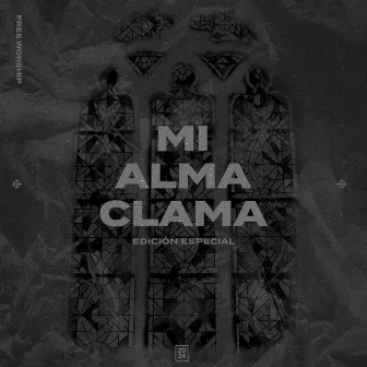 Mi Alma Clama (Deluxe Edition) by Free Worship