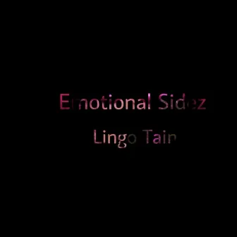 Emotional Sidez by Lingo Tain