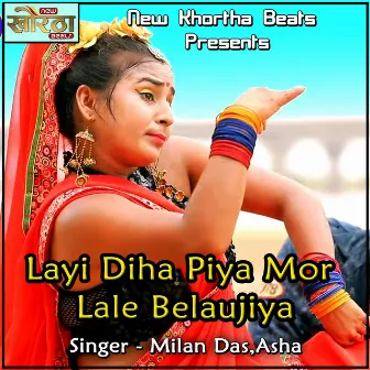 Layi Diha Piya Mor Lale Belaujiya by 