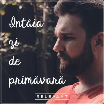 Intaia Zi De Primavara by Relevant