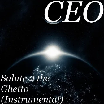 Salute 2 the Ghetto (Instrumental) by CEO