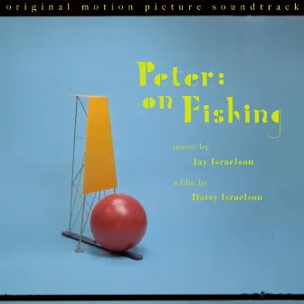 Peter: On Fishing (Original Motion Picture Soundtrack) by Jay Israelson