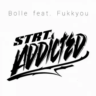 Strt. Addicted by BOLLE