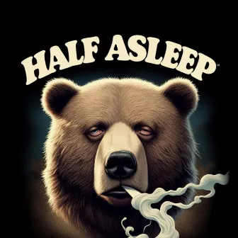 Half Asleep by Grizzly Dabz