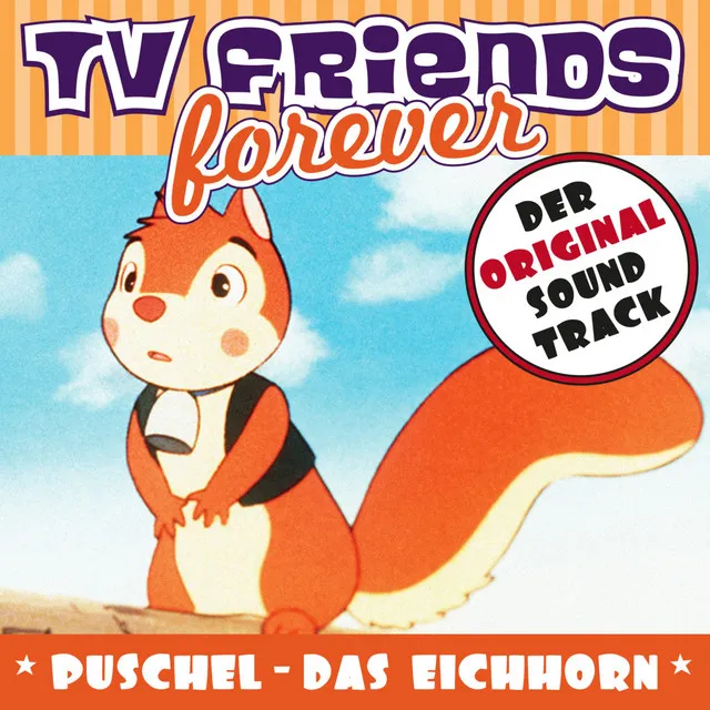 TV Friends Forever - Der Original Sound Track: Puschel, das Eichhorn