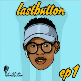 Lastbutton Ep.1 by Last Button