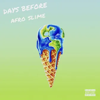 Days Before Afro Slime by Dre Marsh