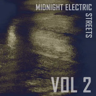 Midnight Electric Streets, Vol. 2 by 