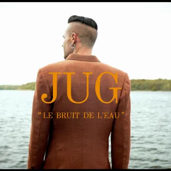 Le bruit de l'eau by Jug